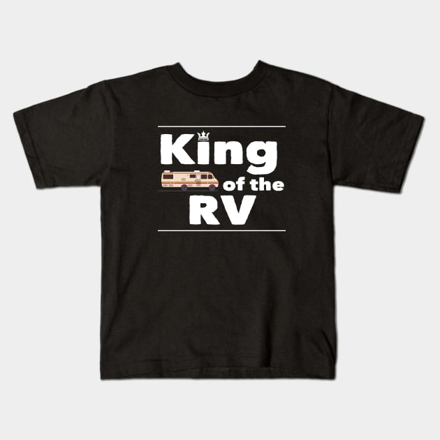 Recreational Vehicle - King Of The RV Kids T-Shirt by Kudostees